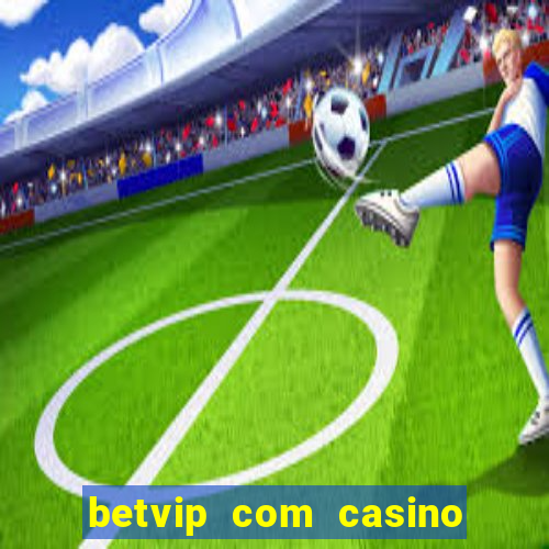 betvip com casino pgsoft fortune tiger